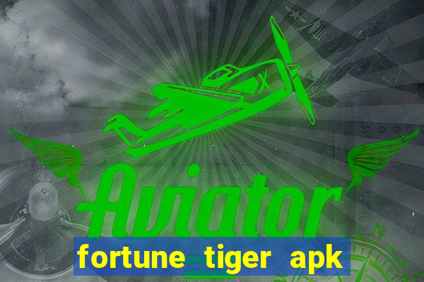 fortune tiger apk dinheiro infinito